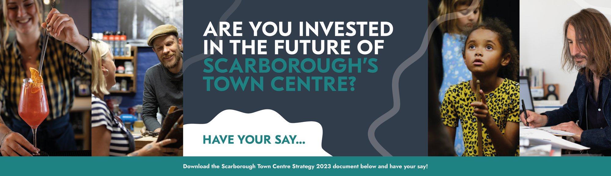 Are you invested in the future of Scarborough's Town Centre? Have your say... Download the Scarborough Town Centre Strategy 2023 document below.